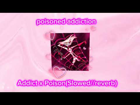 POISONOUS ADDICTION - poison x addict(Slowed/Reverbed) Hazbin Hotel