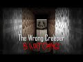 The Wrong Creeper Is Watching Minecraft Creepypasta