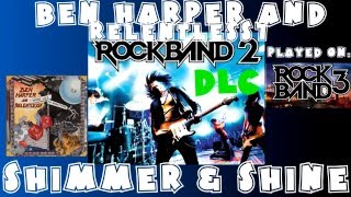 Ben Harper and Relentless7 - Shimmer &amp; Shine - Rock Band 2 DLC Expert Full Band (June 2nd, 2009)