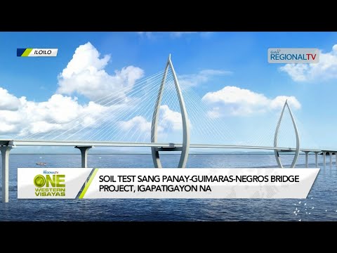 One Western Visayas: Soil test sang Panay-Guimaras-Negros Bridge Project, igapatigayon na