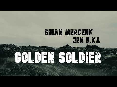 SINAN MERCENK feat. JEN H.KA - Golden Soldier (Unofficial video)