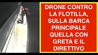 DRONE CONTRO LA FLOTILLA, SULLA BARCA PRINCIPALE QUELLA CON GRETA E IL DIRETTIVO