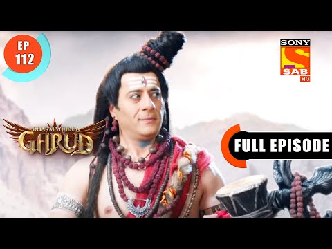 Lord Shiva Arrives For The Wedding - Dharm Yoddha Garud - Ep 112 - Full Episode - 21 July 2022