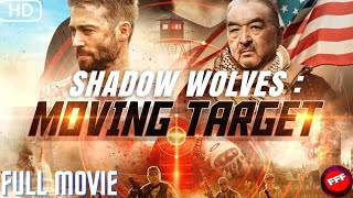 SHADOW WOLVES : Moving Target | Cody Walker | FULL Action MOVIE