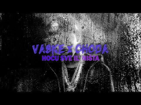 VASKE x CHODA - HOĆU SVE IL' NIŠTA