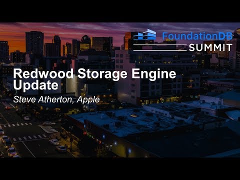 Redwood Storage Engine Update - Steve Atherton, Apple