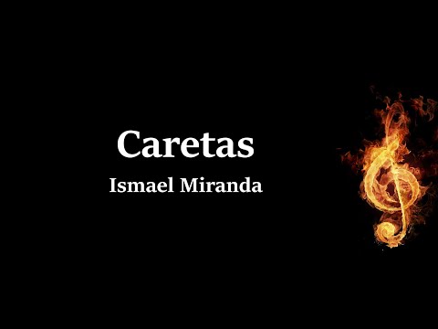 Caretas Ismael Miranda Letra