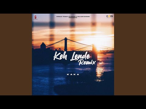 Keh Lende (Remix)