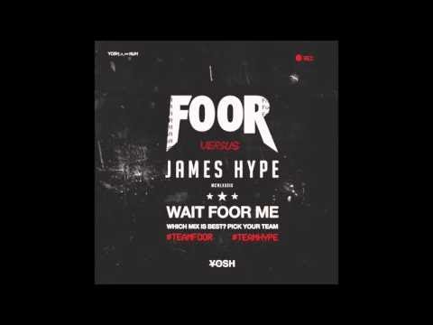 FooR vs James Hype - Wait FooR Me (Mistajam premieres both versions as his inbox fresh)