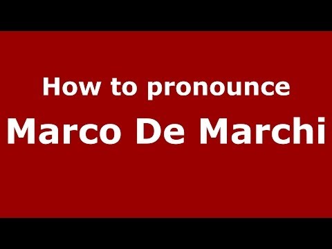 How to pronounce Marco De Marchi (Italian/Italy)  - PronounceNames.com