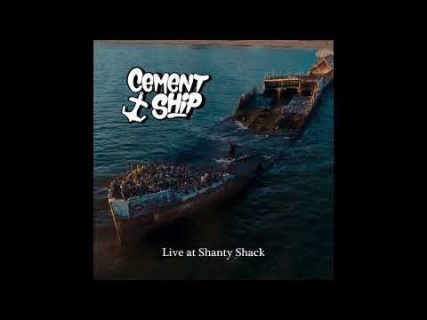 Cement Ship - Live at Shanty Shack - full album