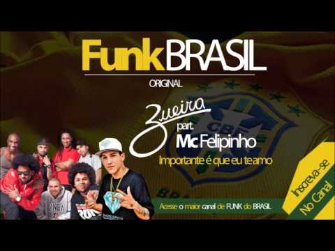 Grupo Zueira part. Mc Felipinho // Importante é que eu te amo