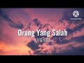 Orang Yang Salah Luvia Band Lirik