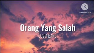 Download lagu Orang Yang Salah - Luvia Band (lirik) mp3 Download lagu Orang Yang Salah - Luvia Band (lirik) mp3
