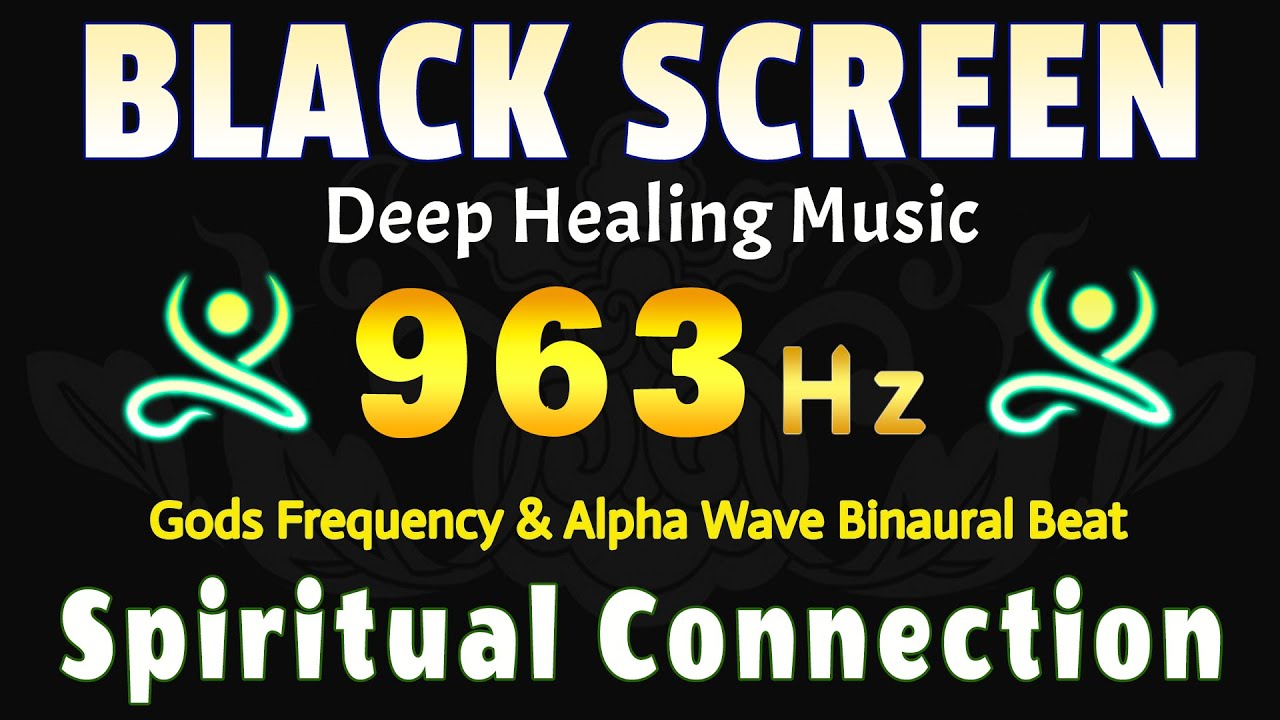 963 Hz Spiritual Connection: Gods Frequency & Alpha Wave Binaural Beat, Healing Meditation Music