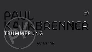 Paul Kalkbrenner - Trümmerung &#39;Guten Tag&#39; Album (Official PK Version)