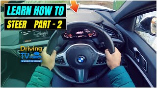 HOW TO STEER A CAR PROPERLY FOR BEGINNERS | Part-2: Practice Steering The Learners Guide!