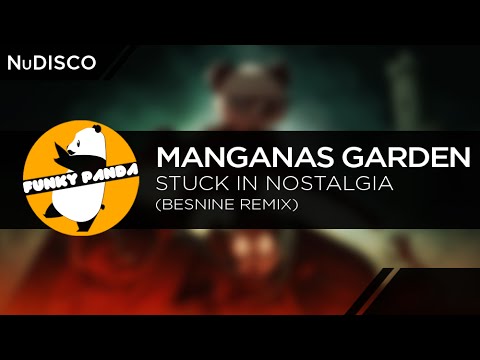 NuDISCO || Manganas Garden - Stuck In Nostalgia (Besnine Remix)
