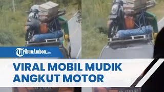 Viral Video Mobil Mudik Angkut Sepeda Motor Pribadi, Dianggap Bahayakan Pengguna Jalan Lain