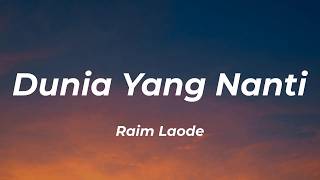 Download lagu Raim Laode - Dunia Yang Nanti (Lyrics) mp3