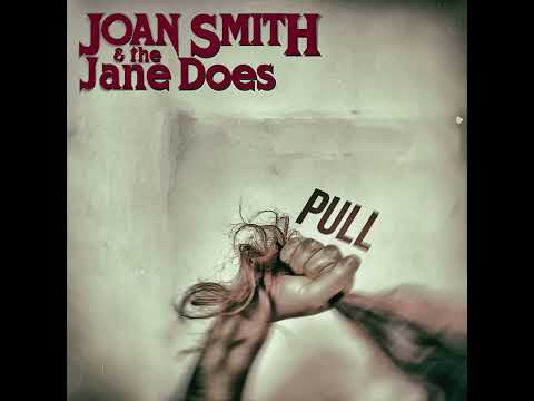 Joan Smith & the Jane Does - Pull (Official Audio)