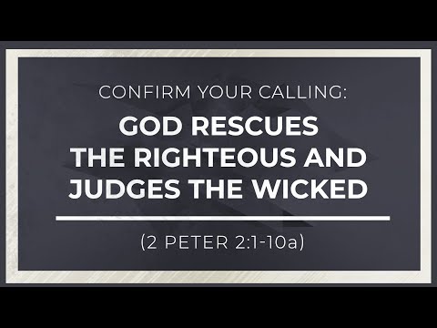 Confirm Your Calling: God Rescues the Righteous and Judges the Wicked (2 Peter 2:1-10a) thumbnail