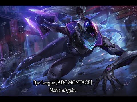 Bye league [ADC Montage]