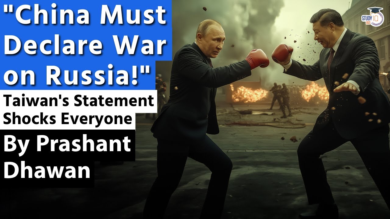 China Must Declare War on Russia | Taiwan's Crazy Statement Shocks Everyone | By Prashant Dhawan