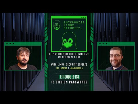 Enterprise Linux Security Episode 118 - 16 Billion Passwords