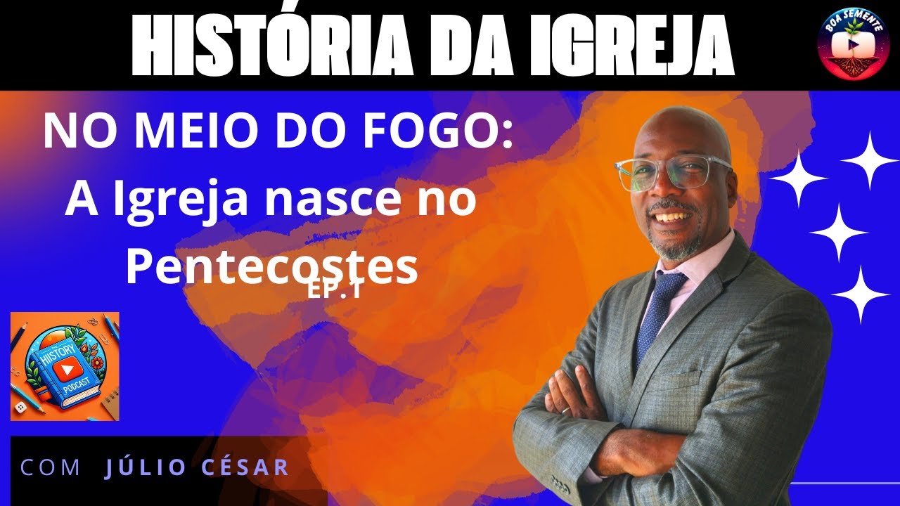 No meio do Fogo: A igreja é inaugurada no fogo do Pentecostes_História da Igreja Ep.1
