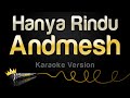 Andmesh - Hanya Rindu (Karaoke Version)
