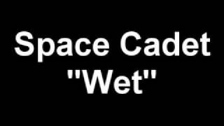 Space Cadet "Wet"