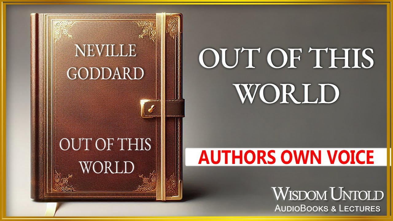 Neville Goddard - Out of This World - Full Audiobook