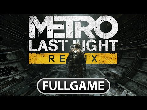 Metro: Last Light Redux - WALKTHROUGH [FULLGAME 1080P HD - No Commentary]