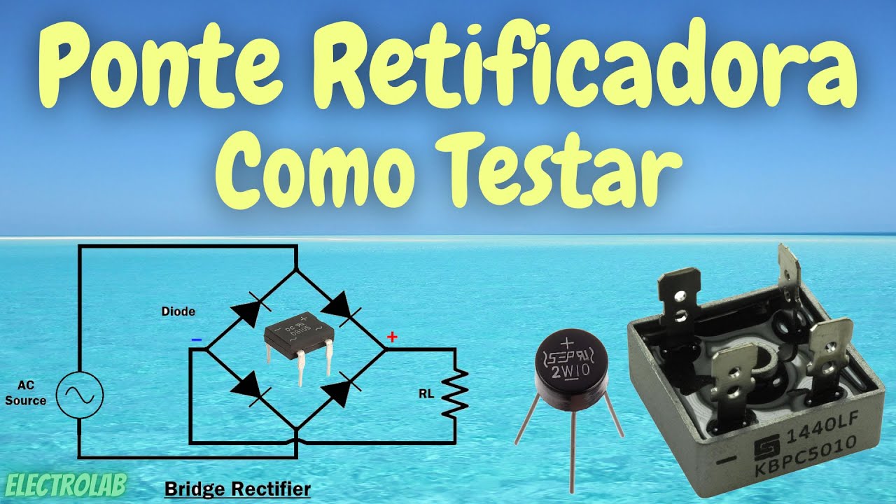 Ponte Retificadora de onda completa, como testar e como funciona!!