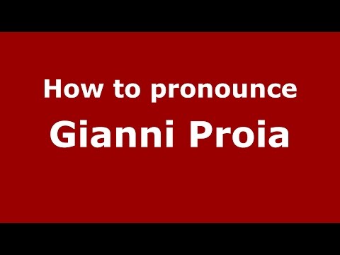 How to pronounce Gianni Proia (Italian/Italy)  - PronounceNames.com