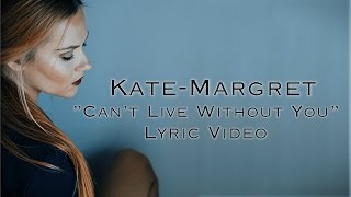♪ Kate-Margret - Can't Live Without You ( Lyric Video )