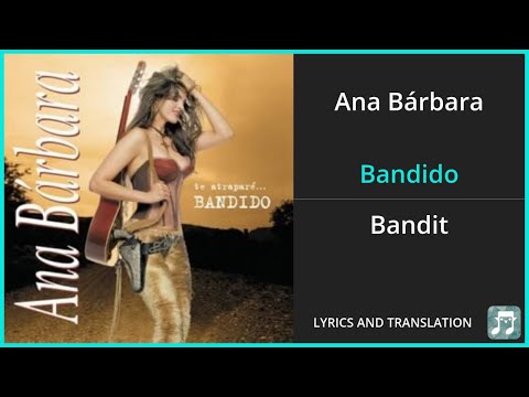 Ana Bárbara - Bandido Lyrics English Translation - Spanish and English Dual Lyrics  - Subtitles