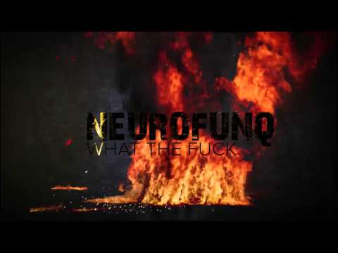 Neurofunq - What the Fuck (Orginal Mix)