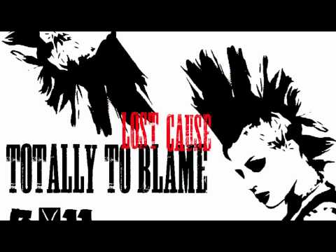 Lost Cause - Totally To Blame