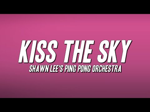 Shawn Lee's Ping Pong Orchestra - Kiss the Sky (Lyrics)