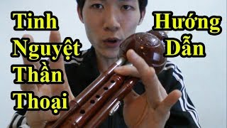 Hướng dẫn Thổi Sáo Bầu bài Tinh Nguyệt Thần Thoại Cực Kì chi tiết - Alex Tú.