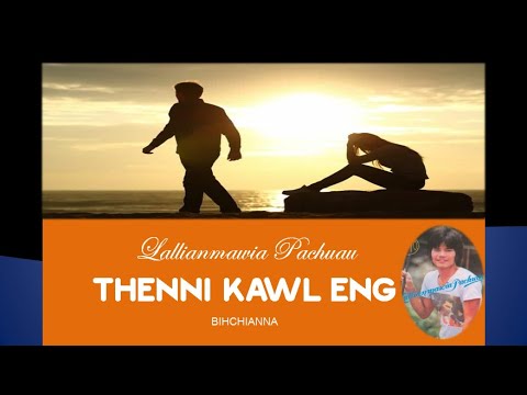Bihchianna | Thenni Kawl Eng | Lallianmawia Pachuau