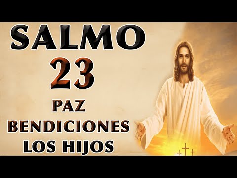 SALMO 23 POR BENDICIONES POR LOS HIJOS