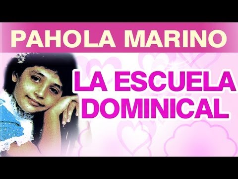 Pahola Marino - La Escuela Dominical (musica)