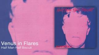 Half Man Half Biscuit - Venus in Flares [Official Audio]
