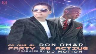 Don Omar - Pa&#39; Que El Party Se Active Prod. By Dj Motion ORIGINAL REGGAETON MIX ENERO 2013