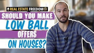 How To Make A Low-Ball Offer On A House