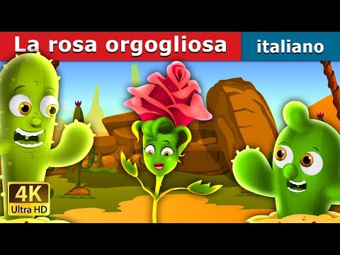 La rosa orgogliosa | The Proud Rose Story in Italian |  @ItalianFairyTales