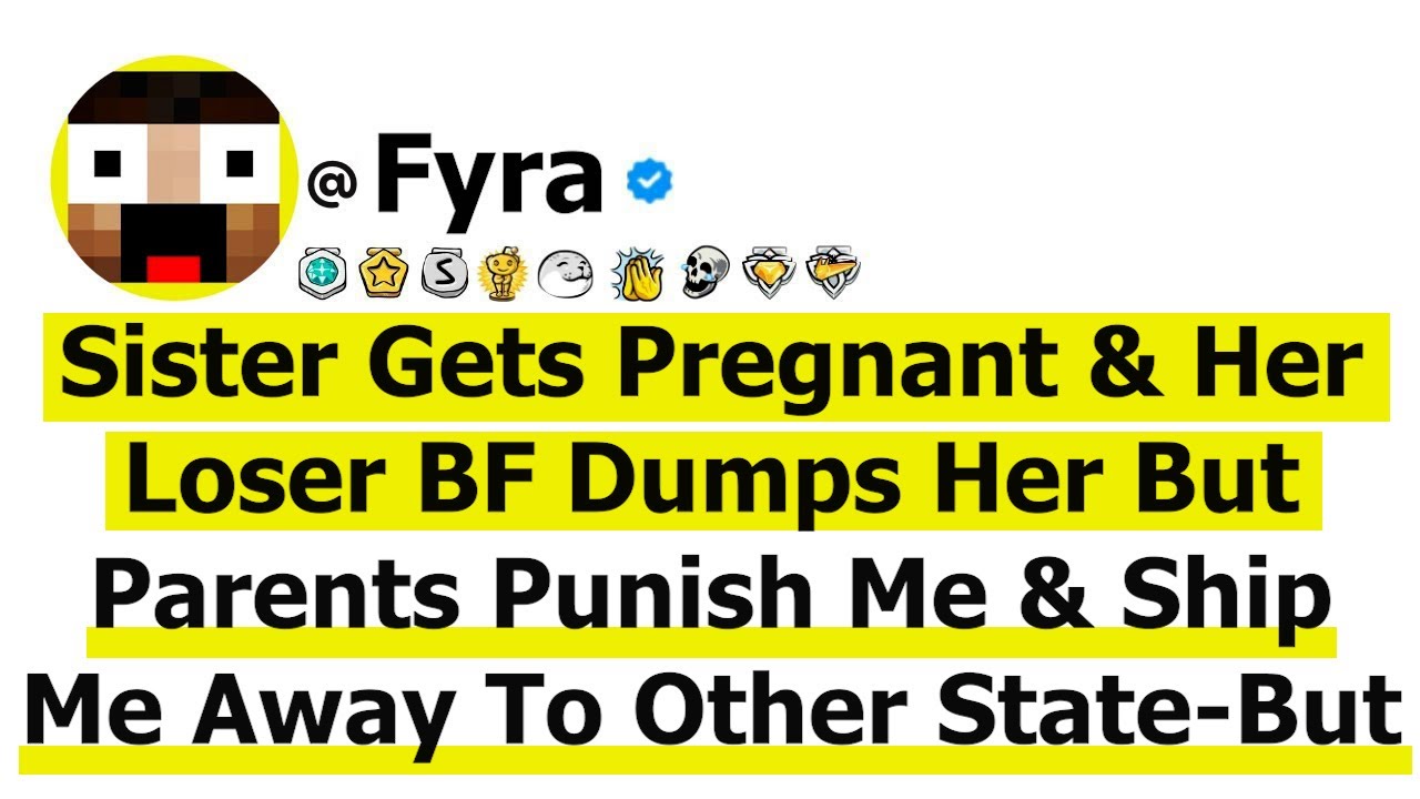 Sis Gets Pregnant & Her Loser BF Dumps Her But Parents Punish Me & Ship Me Away To Other State-But..